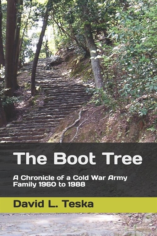 The Boot Tree: A Chronicle of a Cold War Army Family, 1960 to 1988 (Paperback)