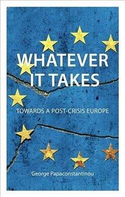 Whatever it Takes : The Battle for Post-Crisis Europe (Paperback)