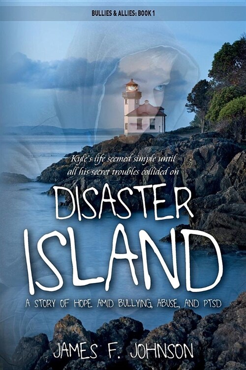 Disaster Island: A Story of Hope Amid Bullying, Abuse, and PTSD (Paperback)