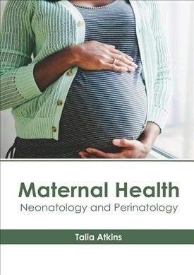 Maternal Health: Neonatology and Perinatology (Hardcover)