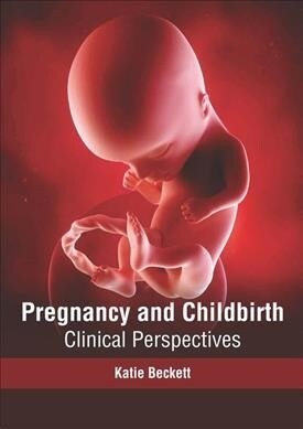 Pregnancy and Childbirth: Clinical Perspectives (Hardcover)