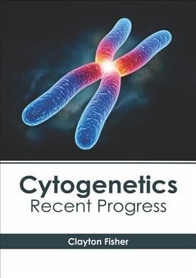 Cytogenetics: Recent Progress (Hardcover)