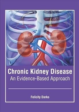 Chronic Kidney Disease: An Evidence-Based Approach (Hardcover)