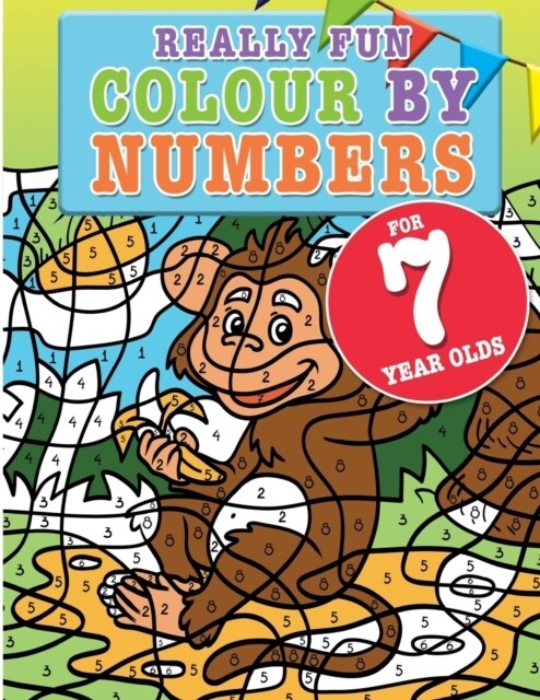 Really Fun Colour By Numbers For 7 Year Olds: A fun & educational colour-by-numbers activity book for seven year old children (Paperback)