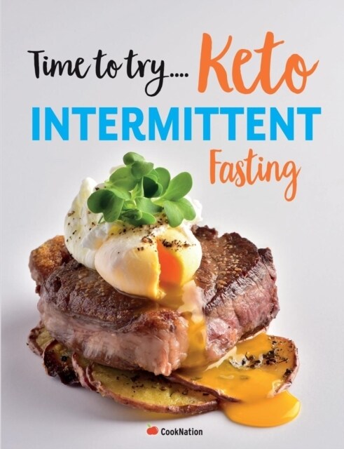 Time to try... Keto Intermittent Fasting: Calorie counted Keto recipes for weight loss & healthy living (Paperback)