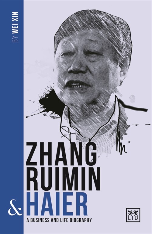 Zhang Ruimin and Haier : A biography of one of Chinas greatest entrepreneurs (Paperback)