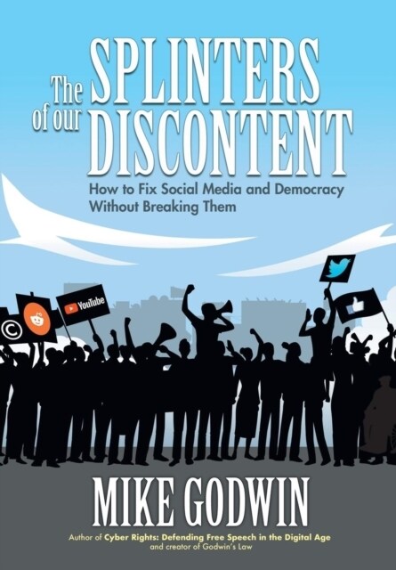 The Splinters of our Discontent: How to Fix Social Media and Democracy Without Breaking Them (Hardcover)