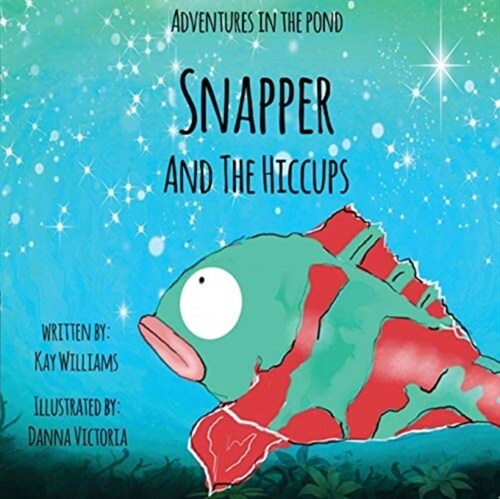 Adventures In The Pond: Snapper And The Hiccups (Paperback, 2, New Publisher)