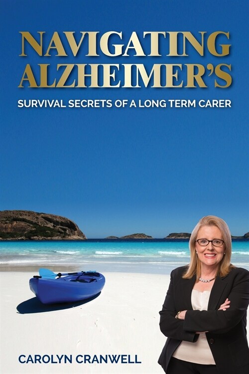 Navigating Alzheimers: Survival Secrets of a Long Term Carer (Paperback)