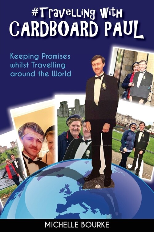Travelling with Cardboard Paul: Keeping Promises whilst Travelling around the World (Paperback)