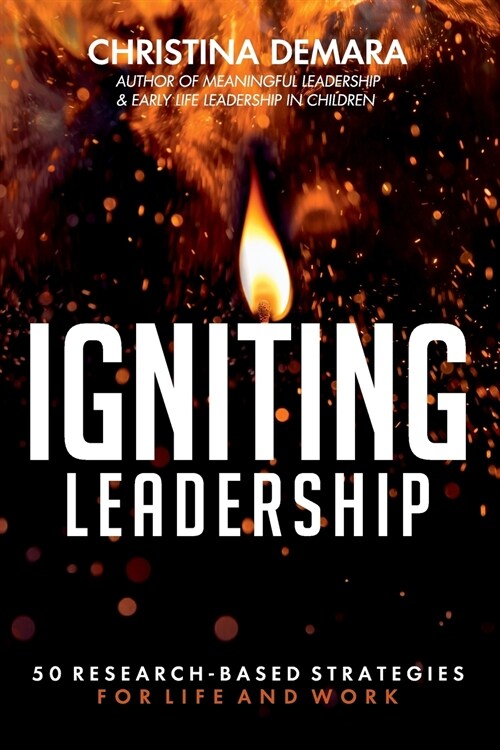 Igniting Leadership: 50 Research-Based Strategies for Life and Work (Paperback)