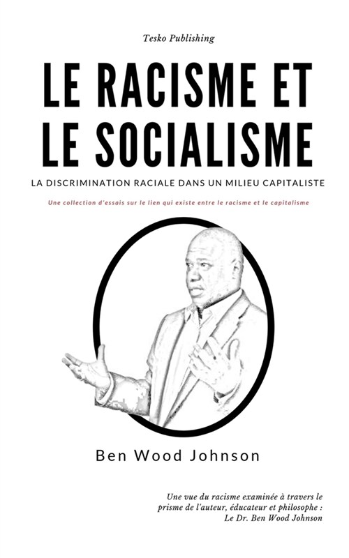 Le Racisme et le Socialisme: La Discrimination Raciale dans un Milieu Capitaliste (Paperback)