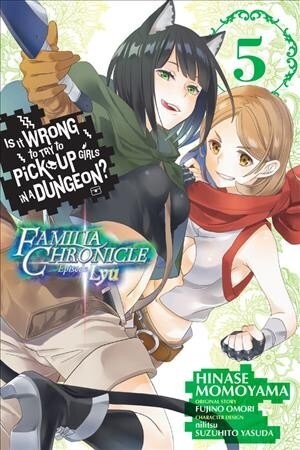 Is It Wrong to Try to Pick Up Girls in a Dungeon? Familia Chronicle Episode Lyu, Vol. 5 (Manga) (Paperback)