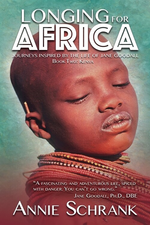 Longing for Africa: Journeys Inspired by the Life of Jane Goodall. Part Two: Kenya (Paperback)