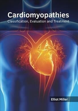 Cardiomyopathies: Classification, Evaluation and Treatment (Hardcover)