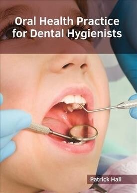 Oral Health Practice for Dental Hygienists (Hardcover)