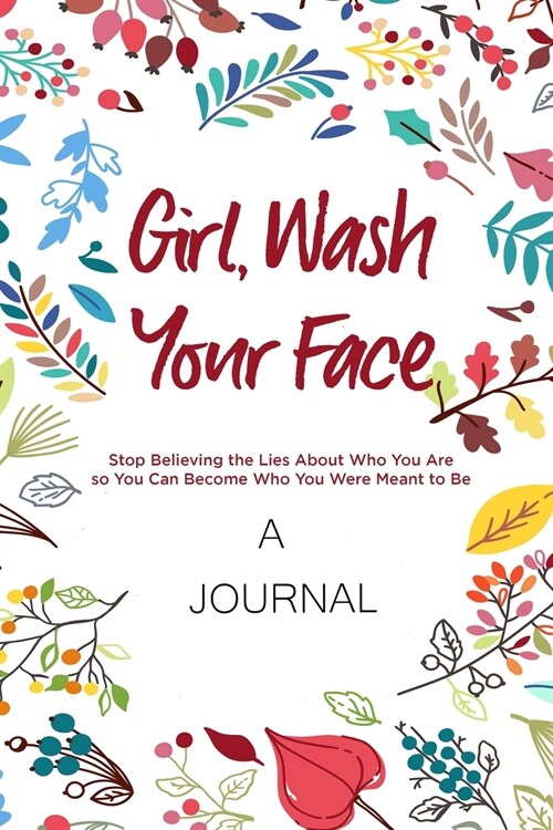 Girl, Wash Your Face: A Journal: Stop Believing the Lies about Who You Are So You Can Become Who You Were Meant to Be (Paperback)