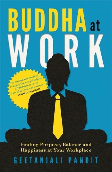 Buddha at Work: Finding Purpose, Balance, and Happiness at Your Workplace (Paperback)