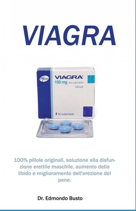 Viagra: 100% pillole originali, soluzione alla disfunzione erettile maschile, aumento della libido e miglioramento dellerezio (Paperback)