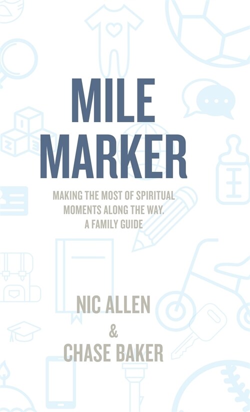 Mile Marker: Making the Most of Spiritual Moments Along the Way. a Family Guide (Hardcover)