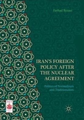 Irans Foreign Policy After the Nuclear Agreement: Politics of Normalizers and Traditionalists (Paperback, Softcover Repri)