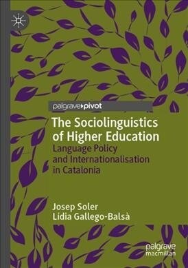 The Sociolinguistics of Higher Education: Language Policy and Internationalisation in Catalonia (Paperback)