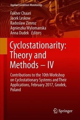 Cyclostationarity: Theory and Methods - IV: Contributions to the 10th Workshop on Cyclostationary Systems and Their Applications, February 2017, Grode (Hardcover, 2020)