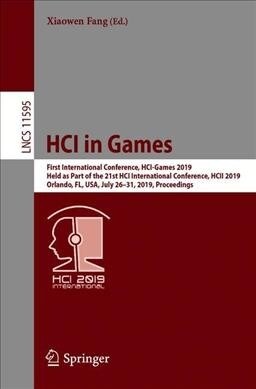 Hci in Games: First International Conference, Hci-Games 2019, Held as Part of the 21st Hci International Conference, Hcii 2019, Orla (Paperback, 2019)