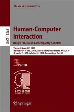 Human-Computer Interaction. Design Practice in Contemporary Societies: Thematic Area, Hci 2019, Held as Part of the 21st Hci International Conference, (Paperback, 2019)