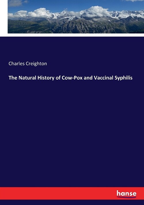 The Natural History of Cow-Pox and Vaccinal Syphilis (Paperback)