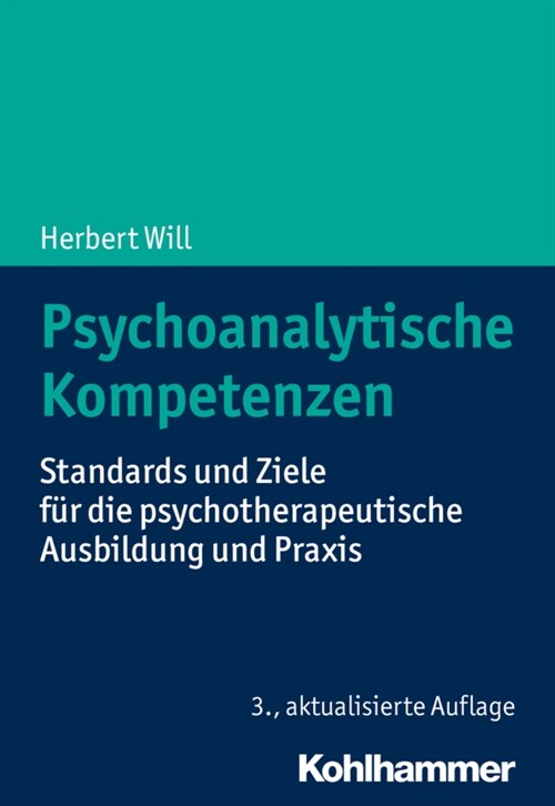 Psychoanalytische Kompetenzen: Standards Und Ziele Fur Die Psychotherapeutische Ausbildung Und Praxis (Paperback, 3, 3., Aktualisier)