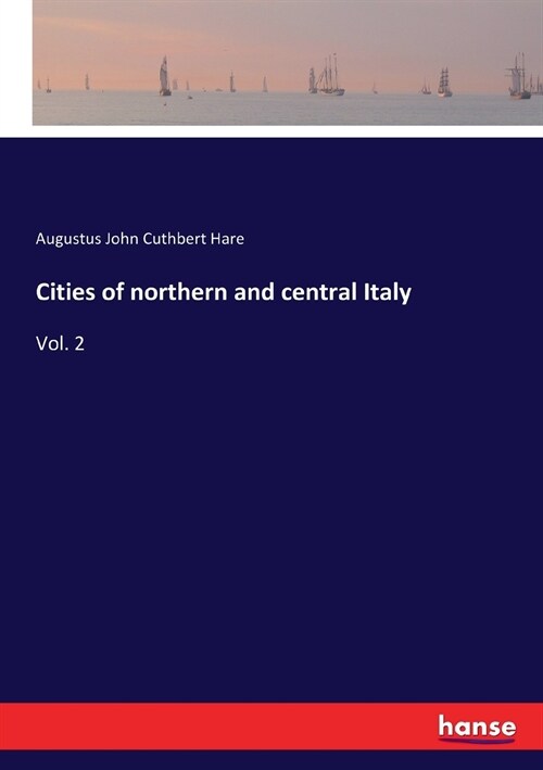 Cities of northern and central Italy: Vol. 2 (Paperback)