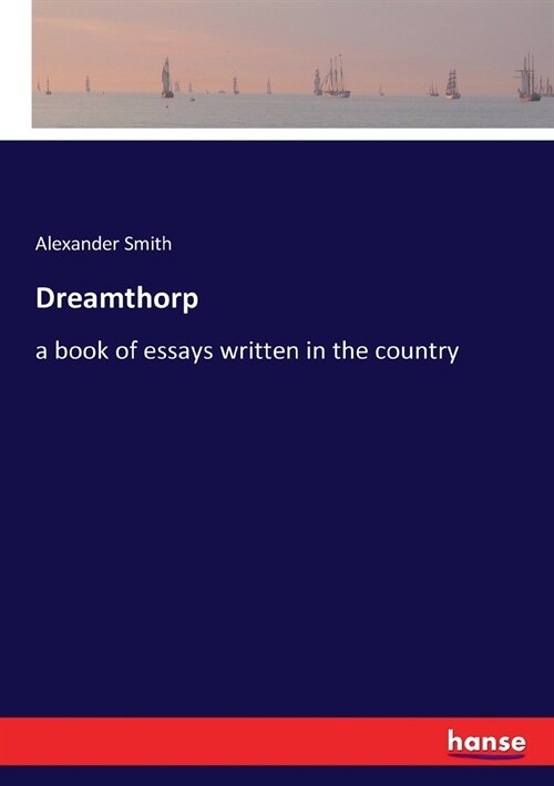 Dreamthorp: a book of essays written in the country (Paperback)