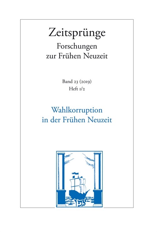 Wahlkorruption in Der Fruhen Neuzeit. Electoral Corruption in the Early Modern Period. Corruption Electorale Au Debut de lEpoque Moderne: Heft 1-2 (Paperback, 2019)