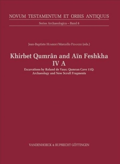 Khirbet Qumran and Ain Feshkha IV a: Qumran Cave 11q: Archaeology and New Scroll Fragments (Hardcover)