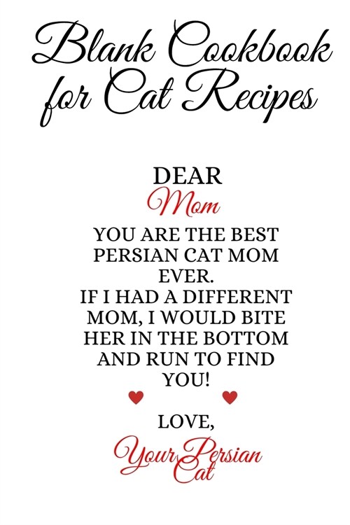 Blank Cookbook For Cat Recipes: Best Persian Cat Mom Ever Cook Book Journal To Write In Your Favorite Persians Recipes, Notes, Quotes, Stories Of Cat (Paperback)