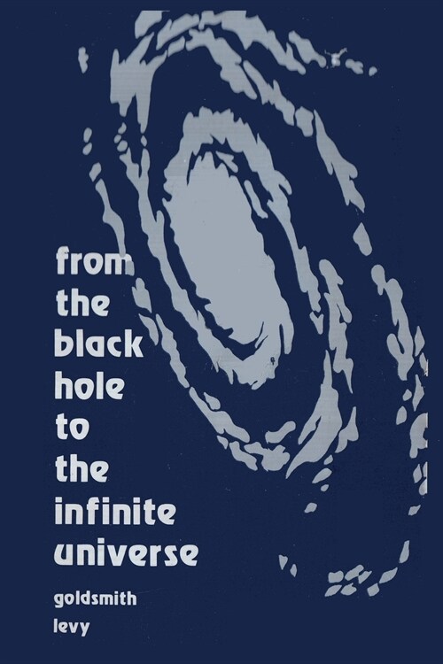 From the Black Hole to the Infinite Universe (Paperback)