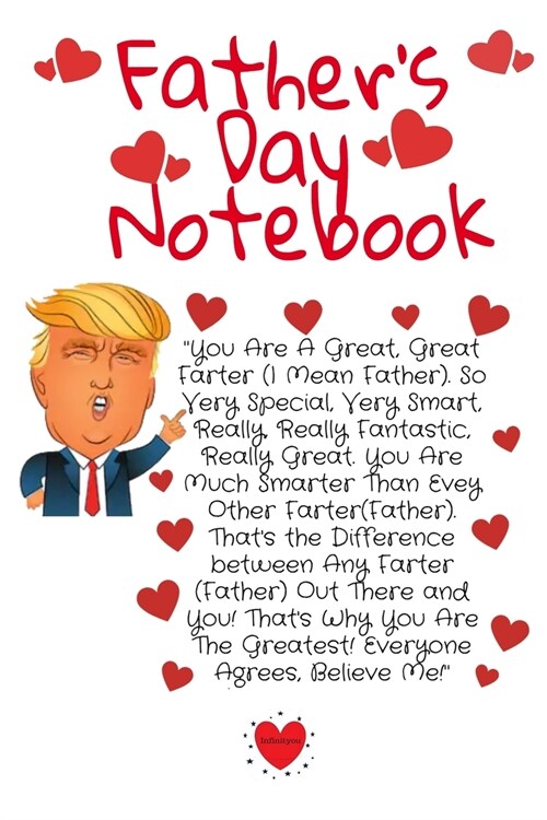 Fathers Day Notebook: Fun Fathers Day Trump Gag Journal - Great Fathers Day Gift Notepad For Dads With Humor, 6x9 Inch Lined Paper, 120 Pa (Paperback)