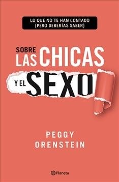 Sobre Las Chicas Y El Sexo: Lo Que No Te Han Contado (Pero Deber?s Saber) (Paperback)
