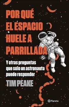 Por Qu?El Espacio Huele a Parrillada: Y Otras Preguntas Que Solo Un Astronautoa Puede Responder (Paperback)