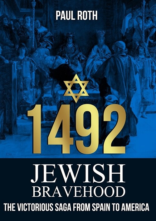 1492 Jewish Bravehood: The victorious saga from Spain to America (Paperback)