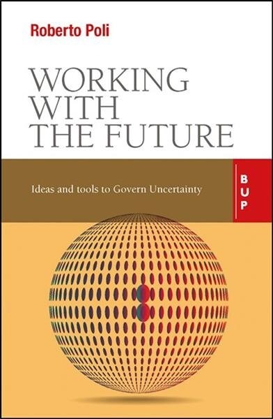 Working with the Future: Ideas and Tools to Govern Uncertainty (Paperback)