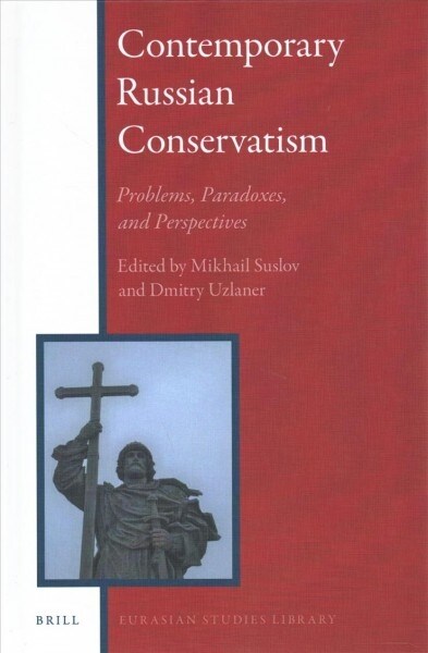 Contemporary Russian Conservatism: Problems, Paradoxes, and Perspectives (Hardcover)