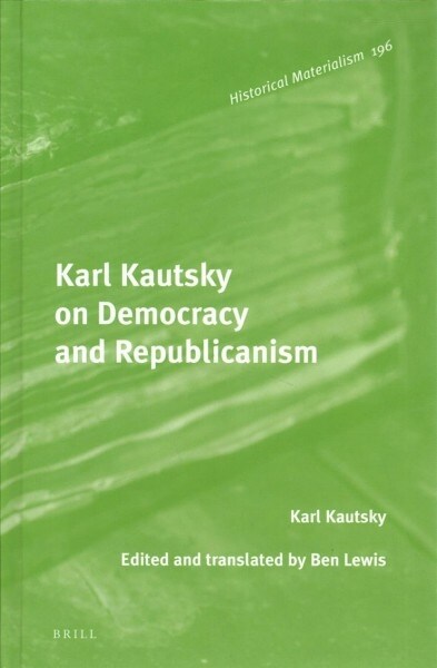 Karl Kautsky on Democracy and Republicanism (Hardcover)