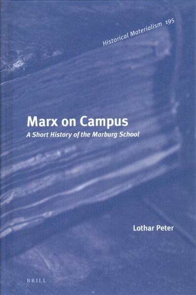 Marx on Campus: A Short History of the Marburg School (Hardcover)