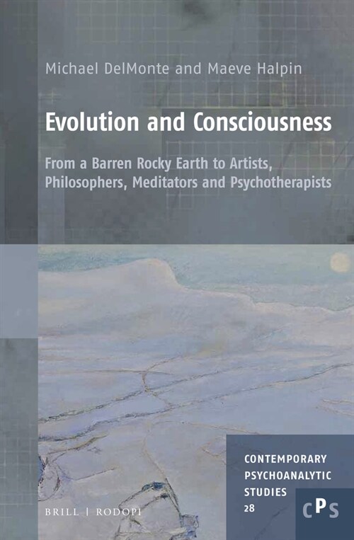 Evolution and Consciousness: From a Barren Rocky Earth to Artists, Philosophers, Meditators and Psychotherapists (Hardcover)