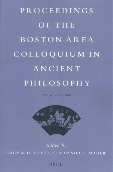 Proceedings of the Boston Area Colloquium in Ancient Philosophy: Volume XXXIV (2018) (Paperback)