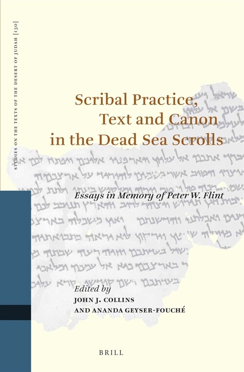 Scribal Practice, Text and Canon in the Dead Sea Scrolls: Essays in Memory of Peter W. Flint (Hardcover)