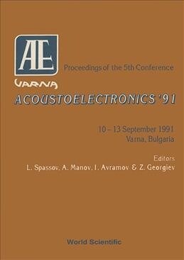 Acoustoelectronics 91 - Proceedings of the 5th Conference (Hardcover)