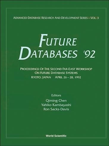 Future Databases 92 - Proceedings of the 2nd Far-East Workshop on Future Database Systems (Hardcover)